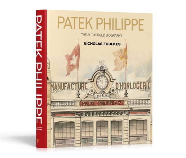 Patek Philippe : biographie autorisée par Nicholas Foulkes