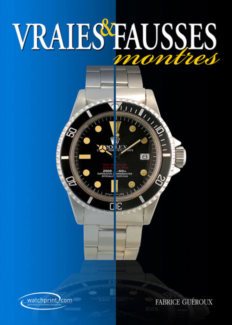 « Vraies et fausses montres 2 » de Fabrice Guéroux : tout savoir sur la contrefaçon des montres « Vraies et fausses montres 2 » de Fabrice Guéroux : tout savoir sur la contrefaçon des montres
