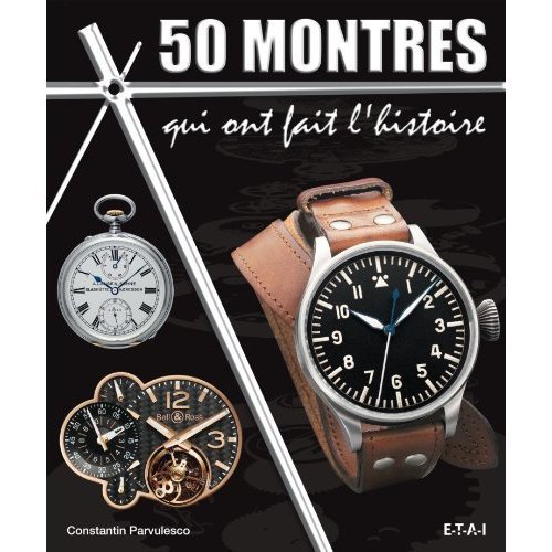 50 montres qui ont fait l'histoire par Constantin Parvulesco