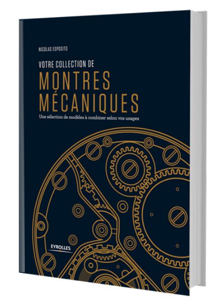 Votre collection de montres mécaniques de Nicolas Esposito (Eyrolles)