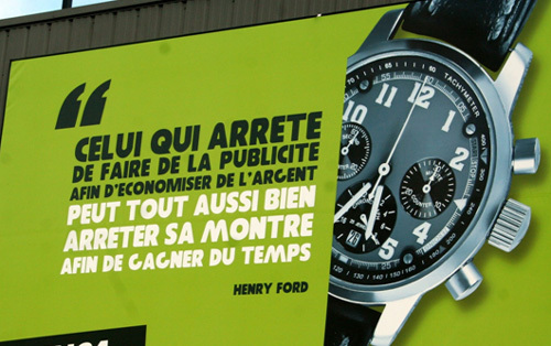 Celui qui arrête de faire de la publicité afin d'économiser de l'argent, peut tout aussi bien arrêter sa montre afin de gagner du temps