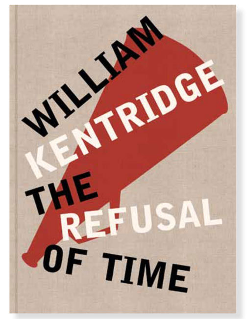 William Kentridge : The Refusal of Time