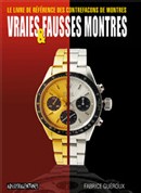 Montres de contrefaçons : comment les distinguer à coup sûr grâce au livre de Fabrice Guéroux Montres de contrefaçons : comment les distinguer à coup sûr grâce au livre de Fabrice Guéroux