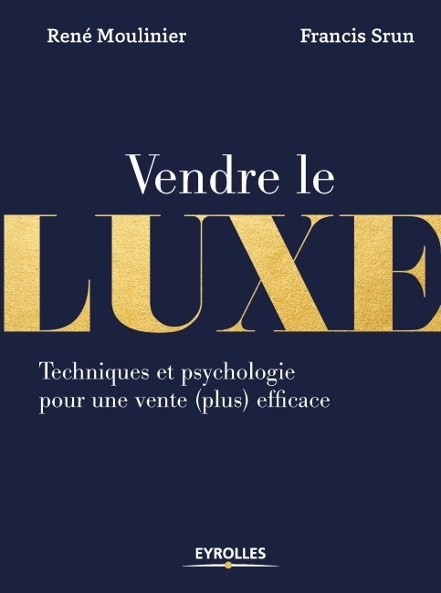 Vendre le luxe : techniques et psychologie pour une vente plus efficace (livre)