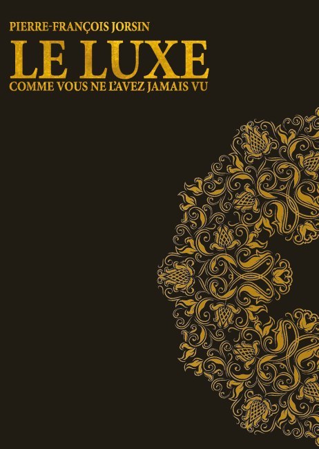 Le luxe comme vous ne l'avez jamais vu Le luxe comme vous ne l'avez jamais vu