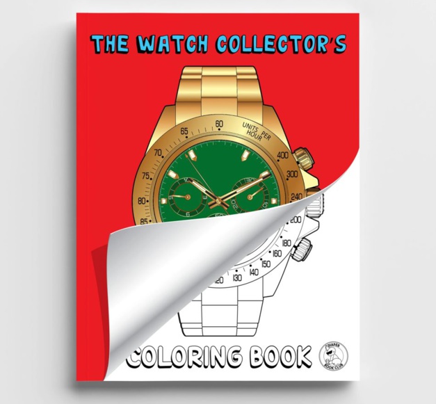 The watch collector coloring book : montres de luxe à colorier ! The watch collector coloring book : montres de luxe à colorier !
