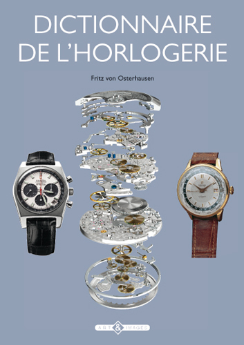 Dictionnaire de l'horlogerie, éditions Art & Images Dictionnaire de l'horlogerie, éditions Art & Images