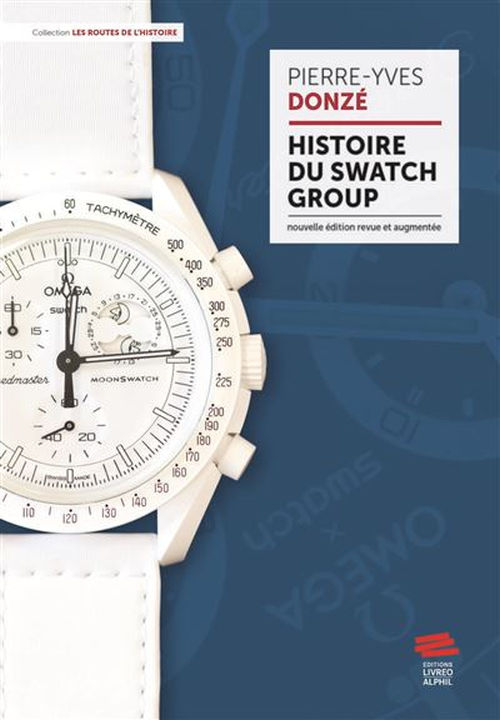 Histoire du Swatch Group de Pierre-Yves Donzé : sortie de la nouvelle édition enrichie Histoire du Swatch Group de Pierre-Yves Donzé : sortie de la nouvelle édition enrichie