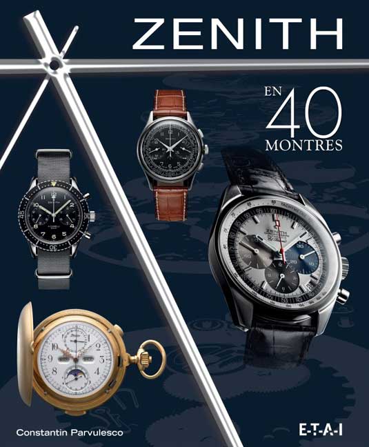 Zenith en 40 montres de Constantin Parvulesco (livre) Zenith en 40 montres de Constantin Parvulesco (livre)