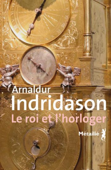 Le Roi et l'horloger : roman noir, horloger et historique par Arnaldur Indridason