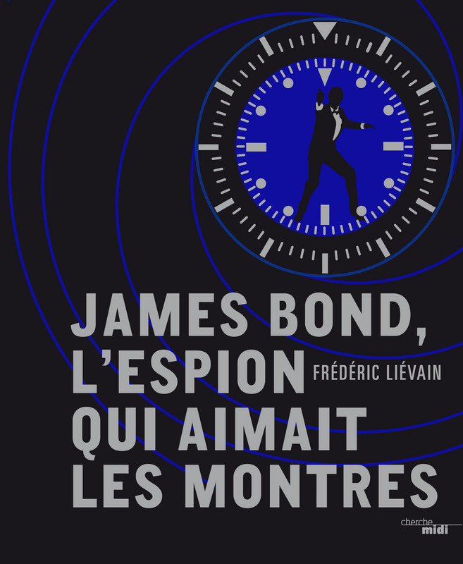 James Bond, l'espion qui aimait les montres (lire)