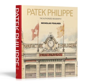 Patek Philippe : biographie autorisée par Nicholas Foulkes