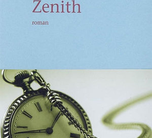 Zenith : un roman de Jean Grégor qui se construit comme une mécanique de précision… Zenith