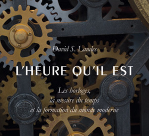 L'heure qu'il est : le meilleur livre de tous les temps sur la mesure du temps