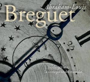 Abraham-Louis Breguet, l'horlogerie à la conquête du monde (livre)
