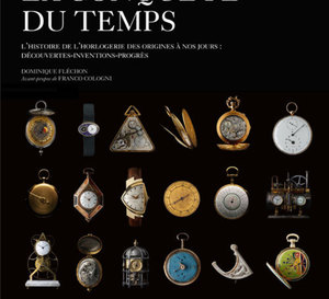 La conquête du temps par Dominique Fléchon : l’histoire de la mesure du temps à travers l’horlogerie (livre)