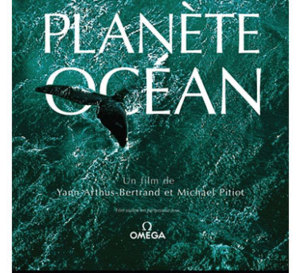 Omega Planète Océan : le film de Yann Arthus Bertrand et Michael Pitiot