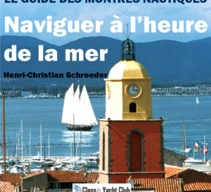 Naviguer à l’heure de la mer : premier guide des montres nautiques par Henri-Christian Schroeder