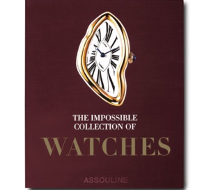The impossible collection of watches de Nicholas Foulkes : cent montres qui ont marqué le 20ème siècle