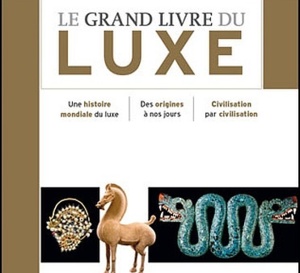 Le Grand Livre du luxe de Jean Castarède : le luxe des origines à nos jours…
