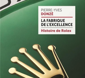 La fabrique de l'excellence de Pierre-Yves Donzé : un bel éclairage sur l'histoire de Rolex