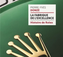 La fabrique de l'excellence de Pierre-Yves Donzé : un bel éclairage sur l'histoire de Rolex